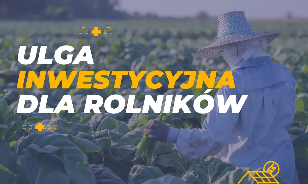 Ulga inwestycyjna w podatku rolnym dla rolników. Fotowoltaika na farmie.