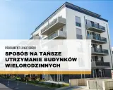 Nowoczesny budynek wielorodzinny. Prosumenci lokatorscy szukają sposobów na tańsze utrzymanie.