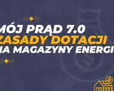 Mój prąd 7.0: zasady dotacji na magazyny energii. Dowiedz się, jak uzyskać wsparcie na magazyn energii.