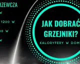 Moc grzewcza kaloryferów w domu: 1000-1600 W. Jak dobrać ogrzewanie grzejnikowe?