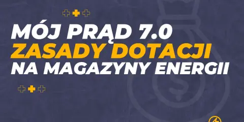 Mój prąd 7.0: zasady dotacji na magazyny energii. Dowiedz się, jak uzyskać wsparcie na magazyn energii.