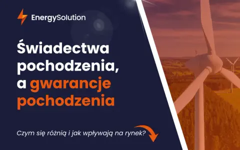 Świadectwa pochodzenia a gwarancje pochodzenia energii. Dowiedz się, czym się różnią i jak wpływają na rynek. W tle wiatraki.