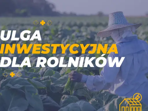 Ulga inwestycyjna w podatku rolnym dla rolników. Fotowoltaika na farmie.