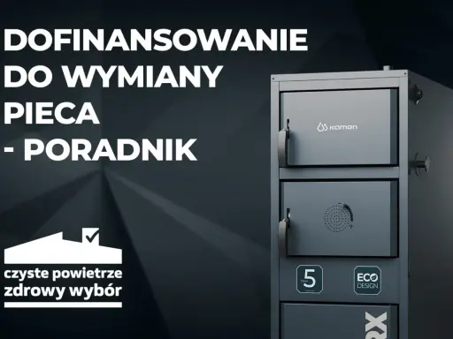 Dofinansowanie do wymiany pieca 5 klasy. Dowiedz się, do kiedy można skorzystać z dotacji na ekologiczne ogrzewanie.
