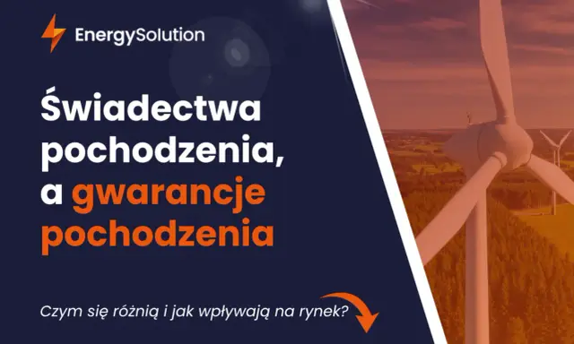 Świadectwa pochodzenia a gwarancje pochodzenia energii. Dowiedz się, czym się różnią i jak wpływają na rynek. W tle wiatraki.