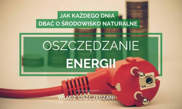 Wtyczka elektryczna i stosy monet symbolizują oszczędzanie energii. Tekst zachęca do codziennej troski o środowisko naturalne.