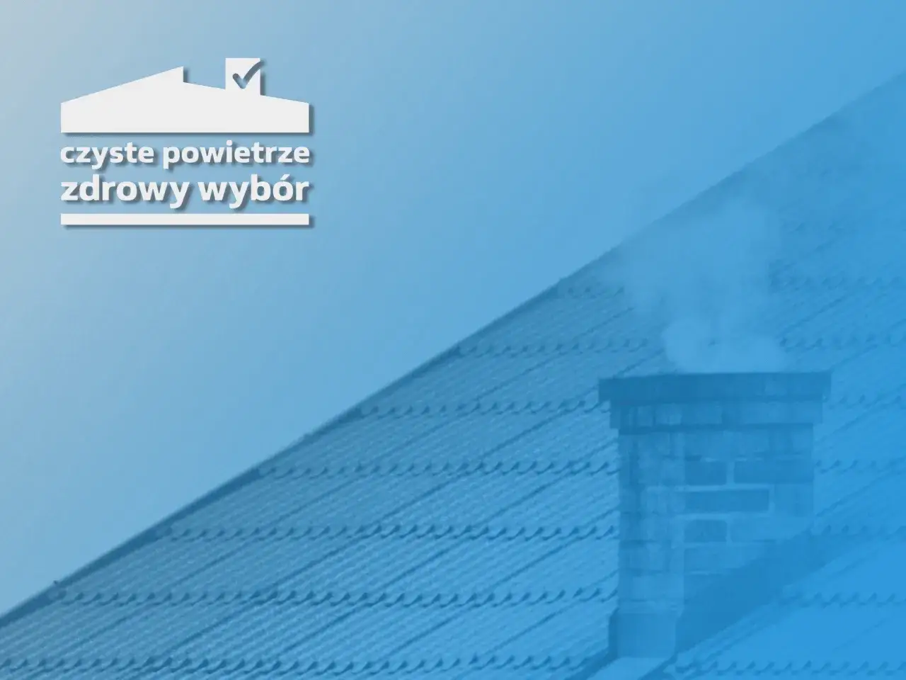 Czyste powietrze to zdrowy wybór. Biały napis na tle dachu z kominem, z którego unosi się dym.