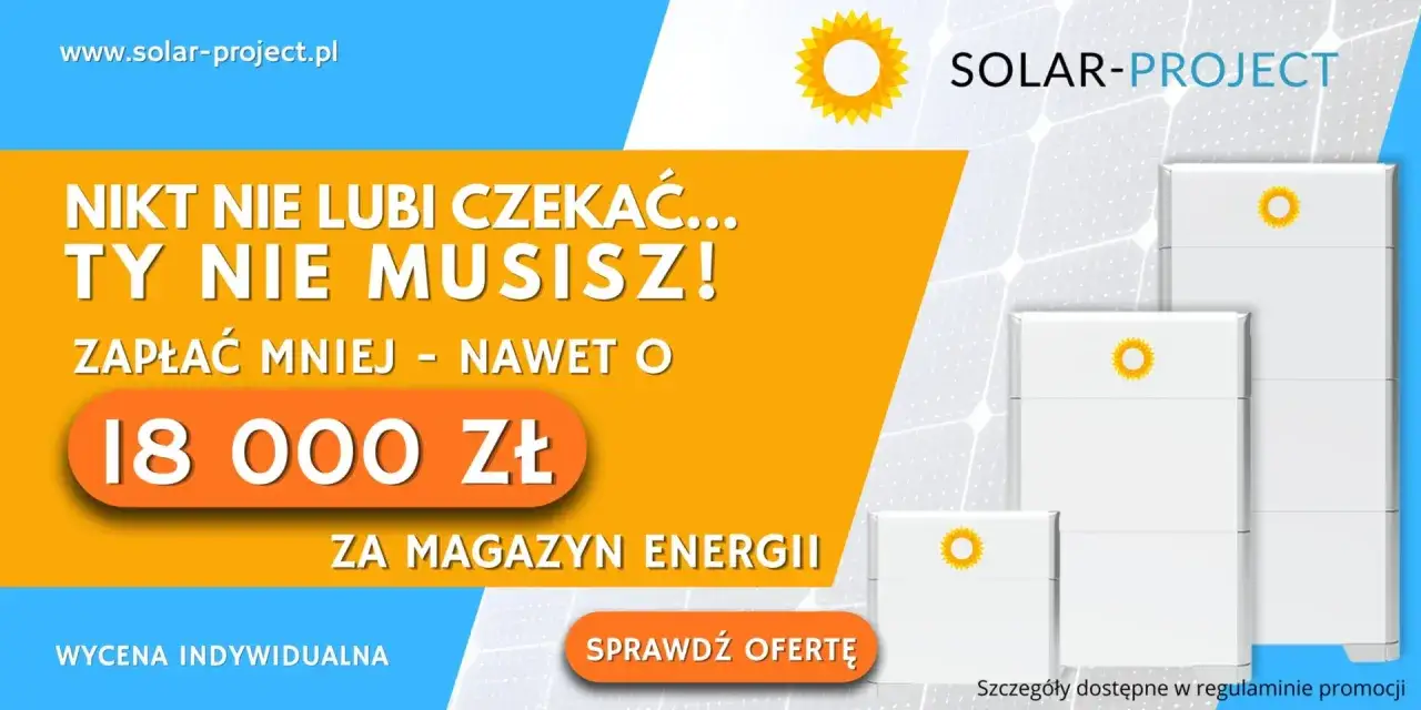 Dofinansowanie do magazynów energii! Zapłać mniej, nawet o 18 000 zł. Sprawdź ofertę Solar-Project.